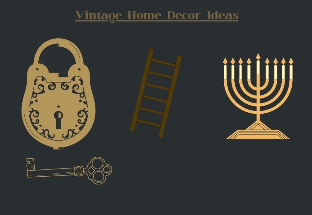 Best Ways To Decorate Your Home With Vintage Decor